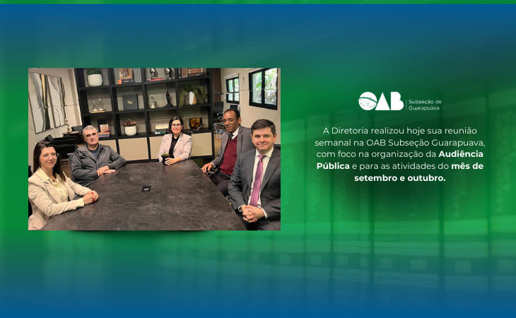 A Diretoria da OAB Subseção Guarapuava se reuniu hoje para organizar a Audiência Pública e programações de setembro/outubro